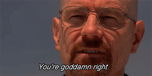 GIF of Walter White saying 'you're goddamn right'