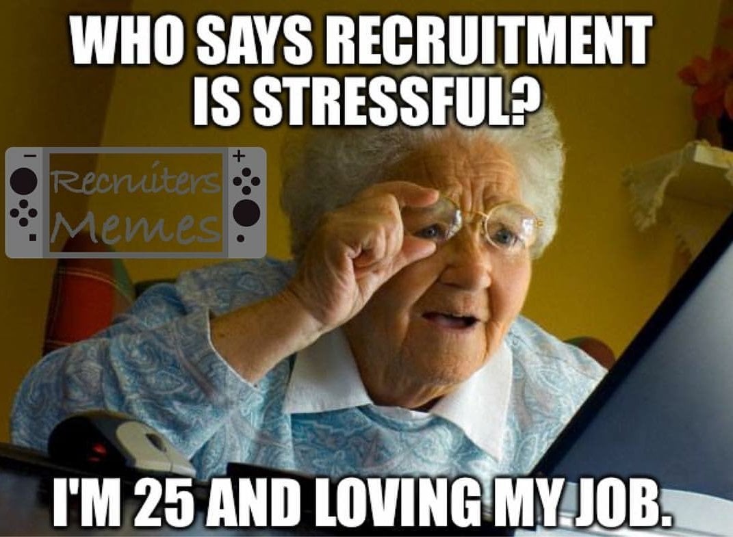 A granny saying "Who says recruitment is stressful? I'm 25 and loving my job."
