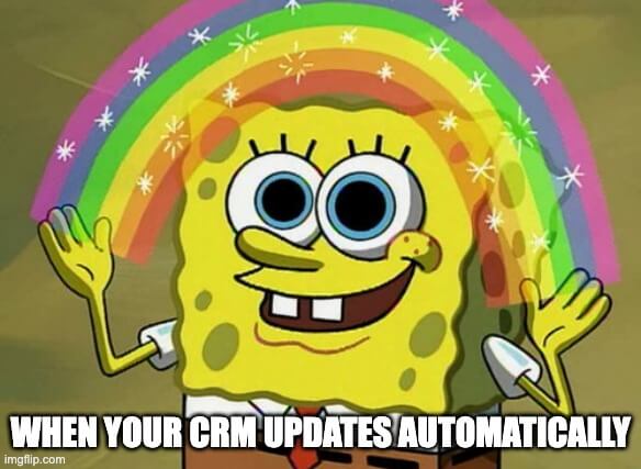 meme do Bob Esponja mostrando um arco-íris e a frase When your CRM udpates automatically (Quando seu CRM se atualiza automaticamente)