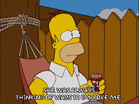 Homer Simpson: She was always thinking of ways to improve me