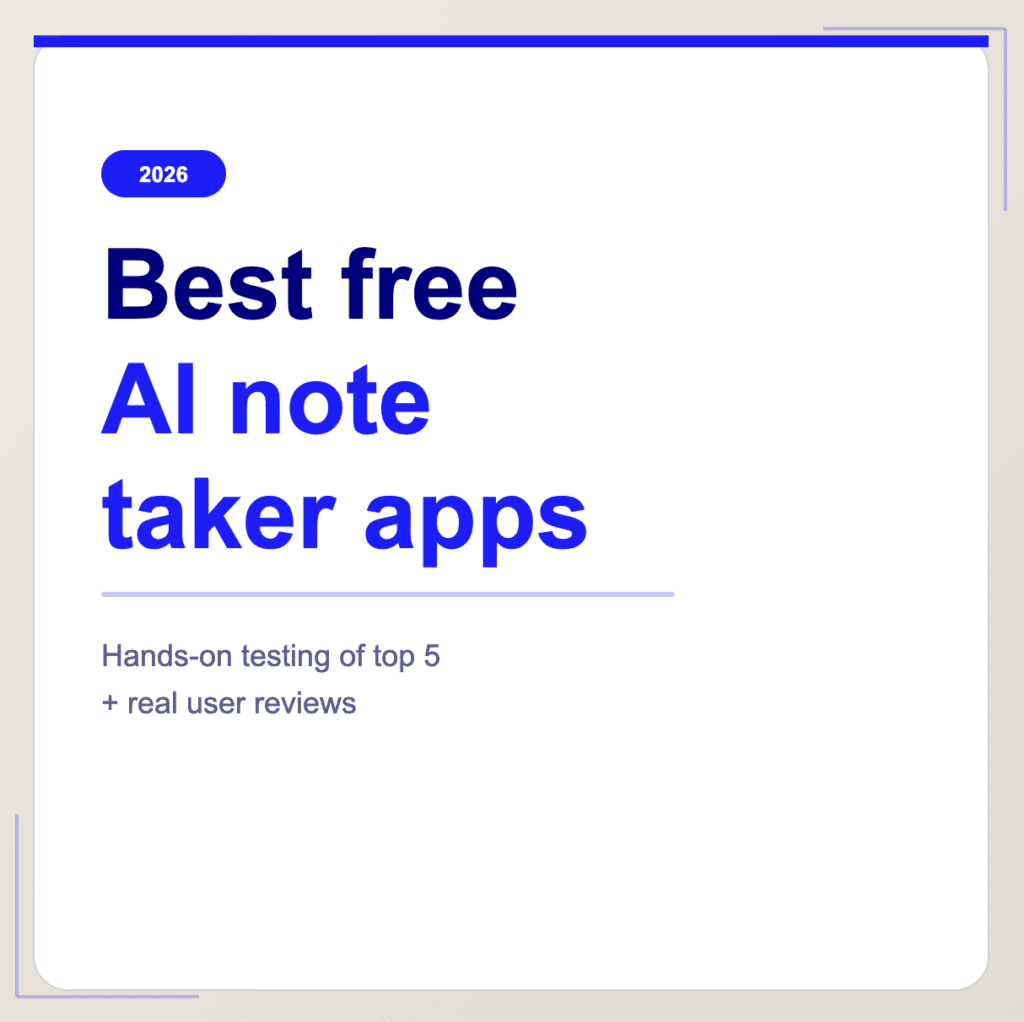 AI note taker apps. Review of the top 6 tools in 2026. Hands on testing, real user reviews included.